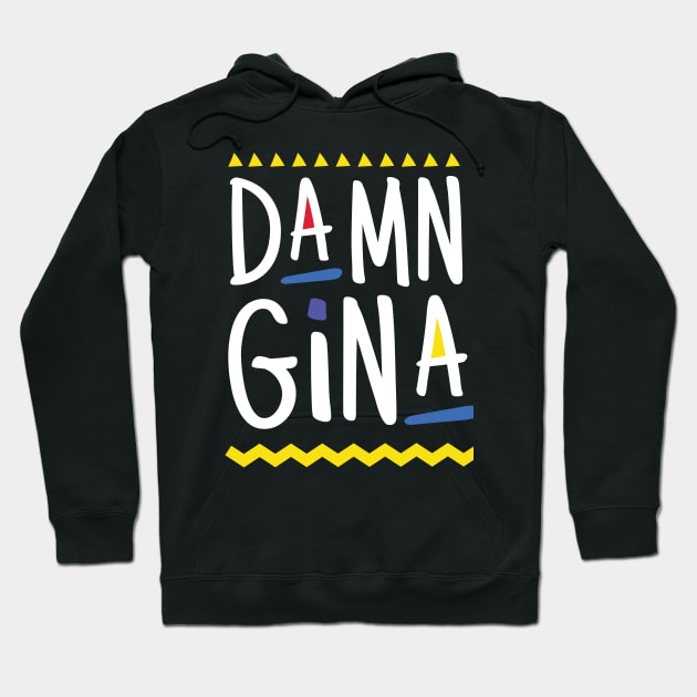 Damn Gina t-shirt 90s Style Hip Hop - Do It For The Culture t-shirt Hoodie by chrischrisart